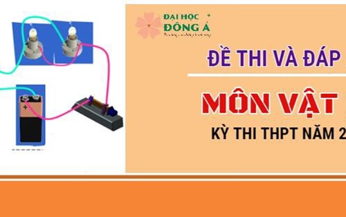 [Mới nhất] Đề thi và đáp án chính thức kỳ thi Tốt nghiệp THPT 2020 - Môn Vật Lý