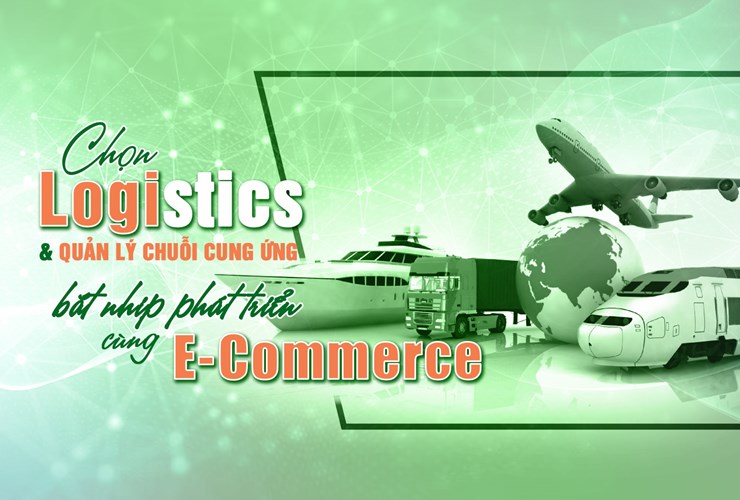 Chọn Logistics & Quản lý chuỗi cung ứng bắt nhịp phát triển cùng E-Commerce