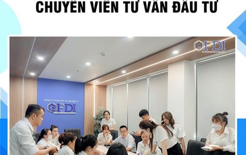 Công ty TNHH MTV Tư vấn Đầu tư GFDI tuyển Chuyên viên Tư vấn Đầu tư