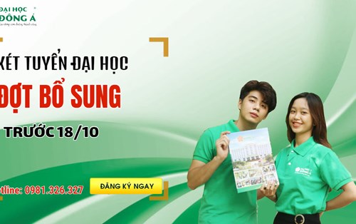ĐH Đông Á tiếp tục nhận hồ sơ xét tuyển Đại học đợt bổ sung trước 18/10 