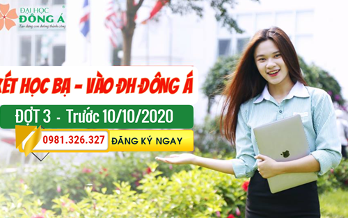ĐH Đông Á nhận hồ sơ xét tuyển học bạ đợt 3 trước 10/10 - Tấm vé cuối vào Đại học