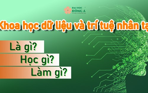 Khoa học dữ liệu và Trí tuệ nhân tạo: Là gì? Học gì? Làm gì?
