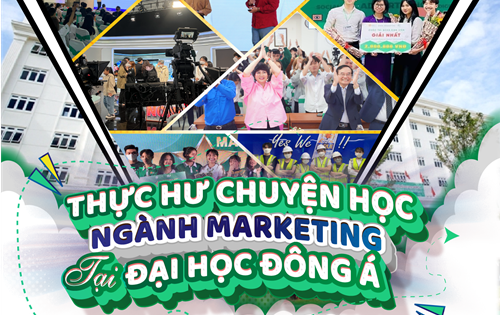 Thực hư chuyện học ngành Marketing tại Đại học Đông Á