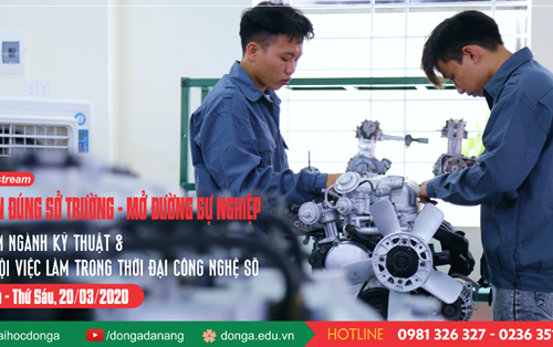 [Livestream số 5] - Chọn khối ngành kỹ thuật ĐH Đông Á - Rộng mở cơ hội việc làm lương cao