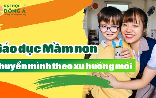 Giáo dục Mầm non - Chuyển mình theo xu hướng mới
