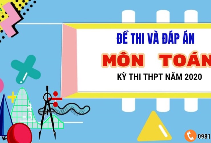 [Mới nhất] Đề thi và đáp án chính thức kỳ thi Tốt nghiệp THPT 2020 - Môn Toán