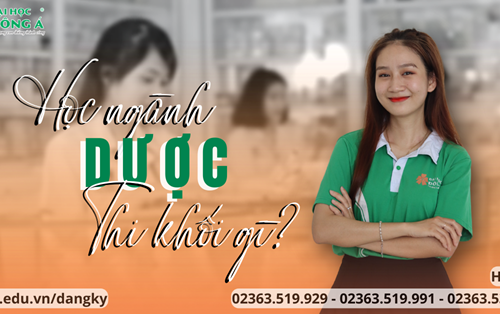 Học ngành Dược thi khối gì?