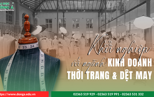 Khởi nghiệp với ngành Kinh doanh thời trang và dệt may - Những điều cần biết